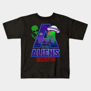 A is for ALIENS Believer Kids T-Shirt